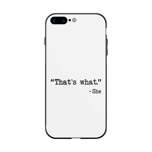 Thats What back phone cover | glass case for iphone 8 plus