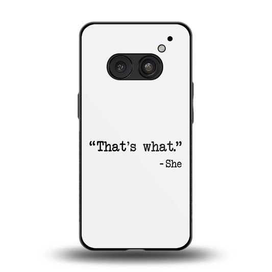Thats What back phone cover | glass case for nothing phone 2a plus