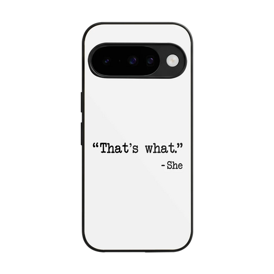 Thats What back phone cover | glass case for google pixel 10