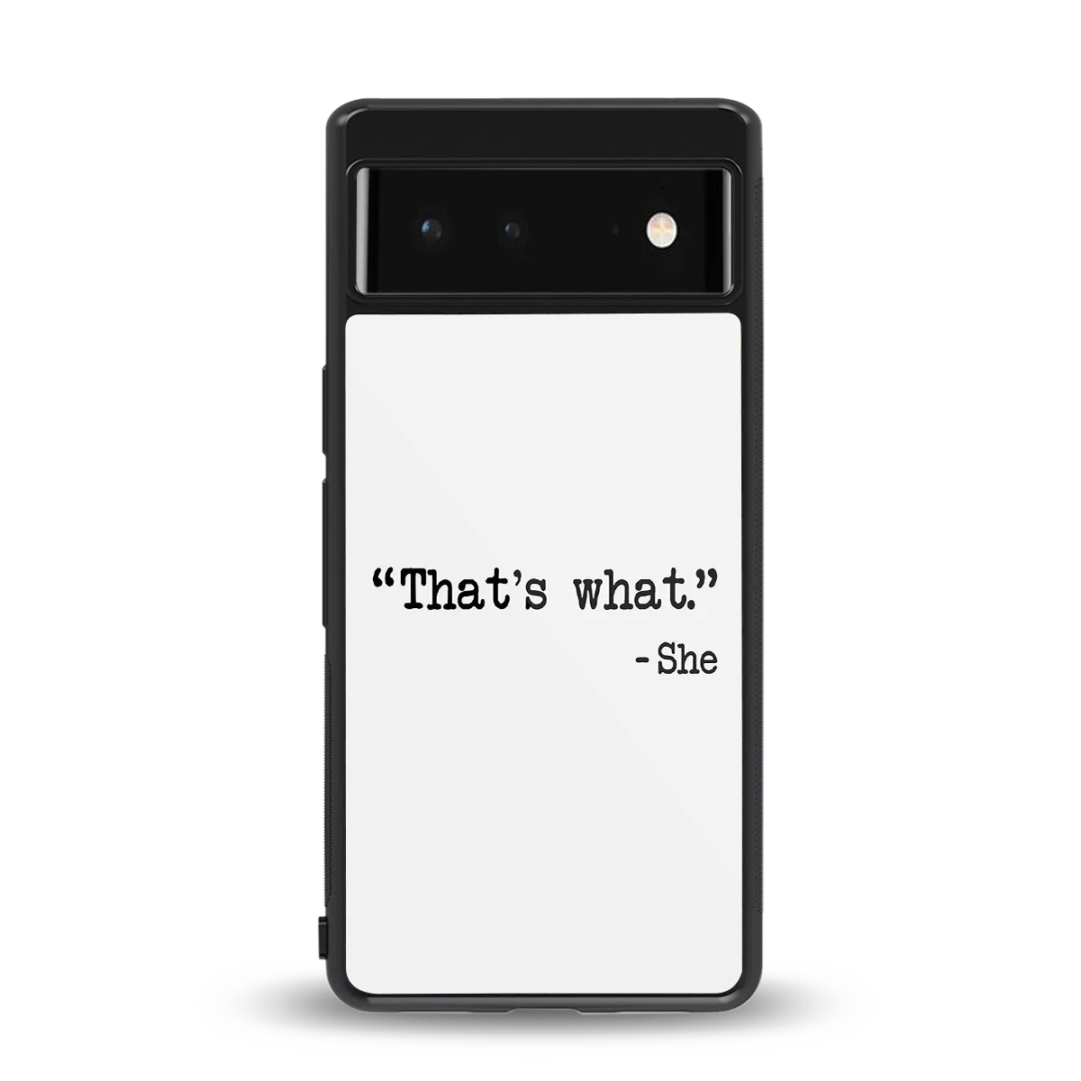 Thats What back phone cover | glass case for google pixel 6