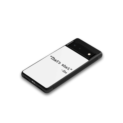 Thats What google pixel 6 mobile cover | shockproof glass phone case