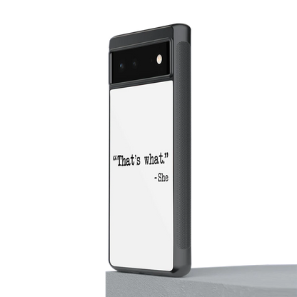 Thats What stylish phone case for google pixel 6 | glossy glass and slim fit