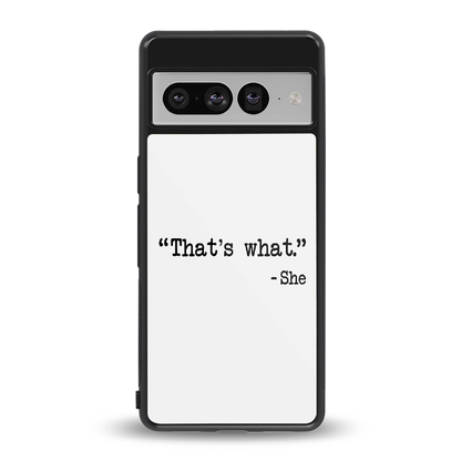 Thats What back phone cover | glass case for google pixel 7 pro