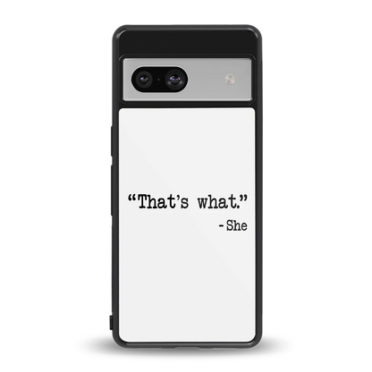 Thats What back phone cover | glass case for google pixel 7a