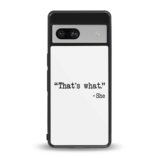 Thats What back phone cover | glass case for google pixel 7