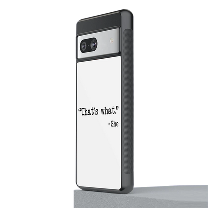 Thats What stylish phone case for google pixel 7a | glossy glass and slim fit