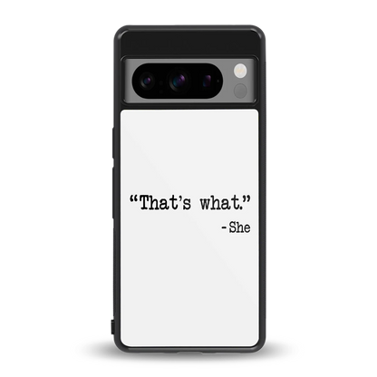 Thats What back phone cover | glass case for google pixel 8 pro