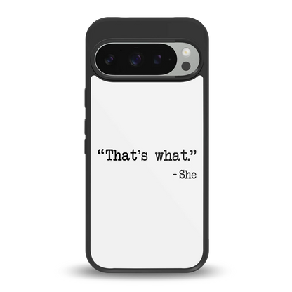 Thats What back phone cover | glass case for google pixel 9 pro xl