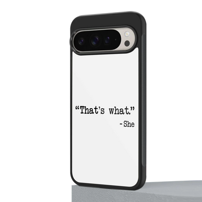 Thats What google pixel 9 pro mobile cover | shockproof glass phone case