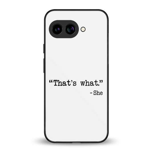 Thats What back phone cover | glass case for google pixel 9a
