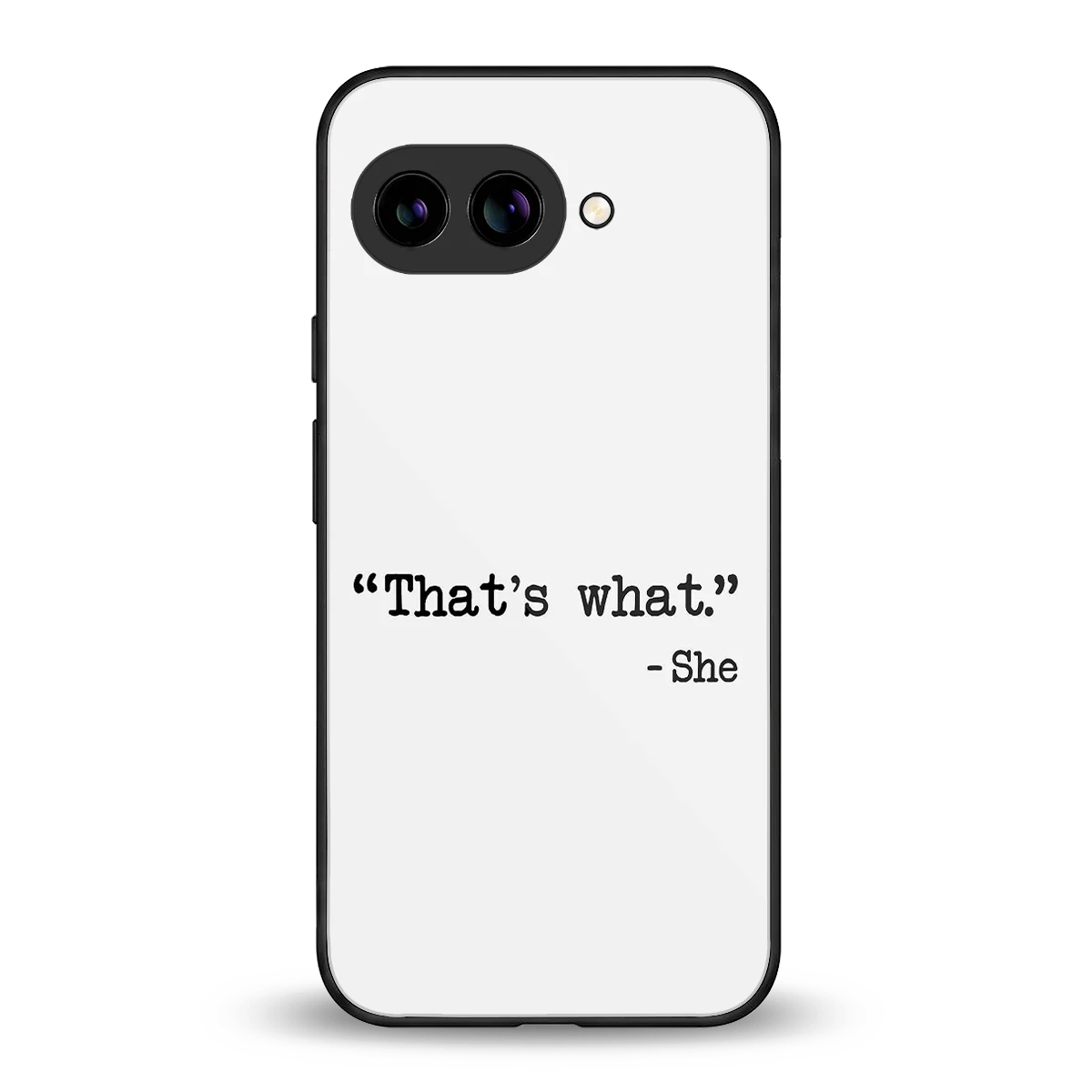 Thats What back phone cover | glass case for google pixel 10a
