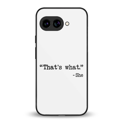 Thats What back phone cover | glass case for google pixel 10a