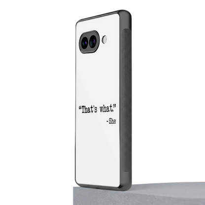Thats What google pixel 10a mobile cover | shockproof glass phone case