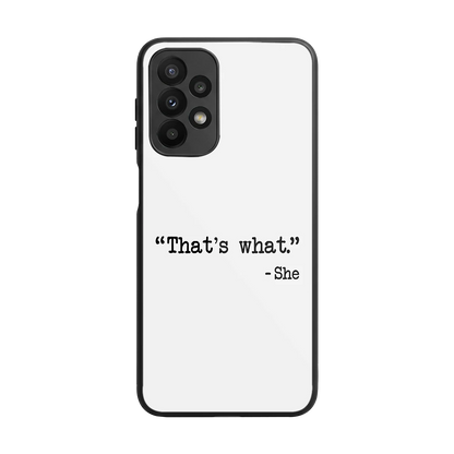 Thats What back phone cover | glass case for samsung galaxy a23