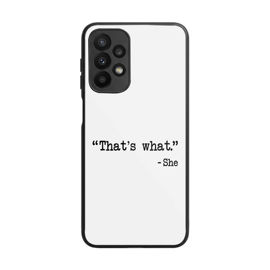 Thats What back phone cover | glass case for samsung galaxy a23