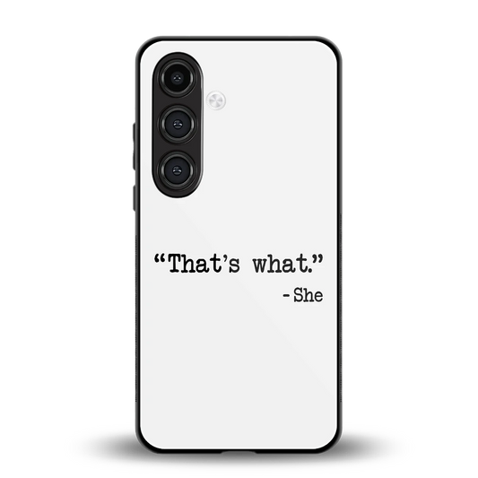 Thats What back phone cover | glass case for samsung galaxy s26