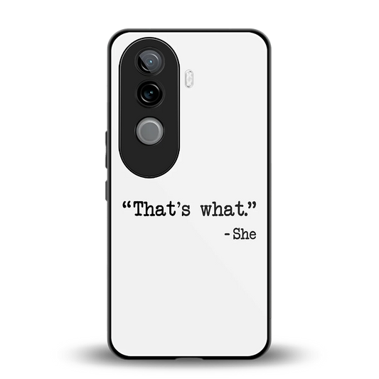 Thats What back phone cover | glass case for vivo v40e
