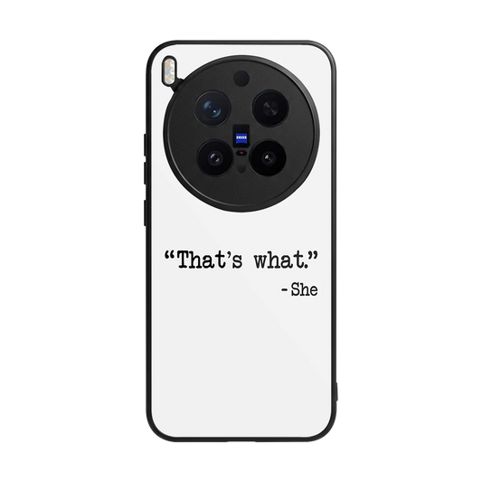 Thats What back phone cover | glass case for vivo x300 pro