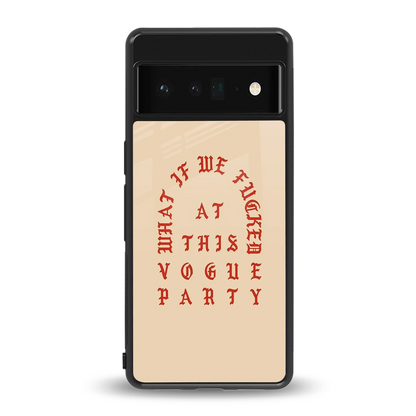 Vogue Party back phone cover | glass case for google pixel 6 pro