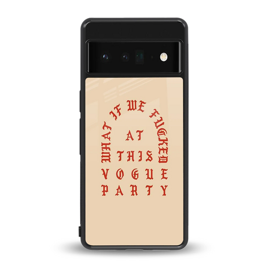 Vogue Party back phone cover | glass case for google pixel 6 pro