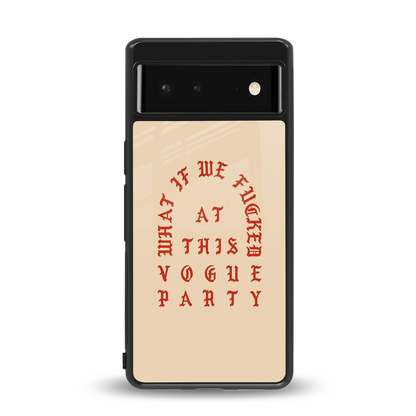 Vogue Party back phone cover | glass case for google pixel 6