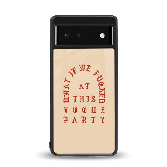 Vogue Party back phone cover | glass case for google pixel 6