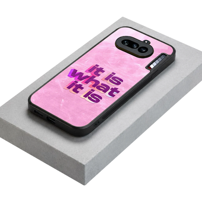 What It Is stylish phone case for nothing phone 4a | glossy glass and slim fit