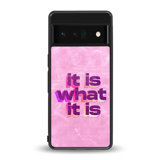 What It Is back phone cover | glass case for google pixel 6 pro
