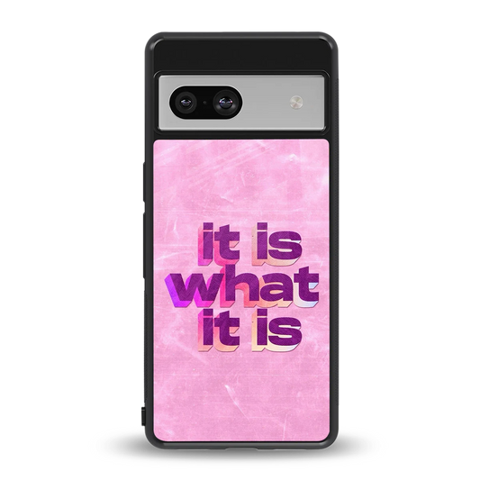 What It Is back phone cover | glass case for google pixel 7