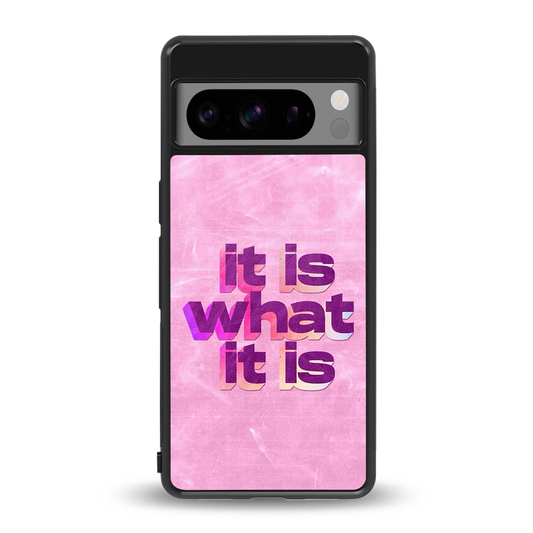 What It Is back phone cover | glass case for google pixel 8 pro