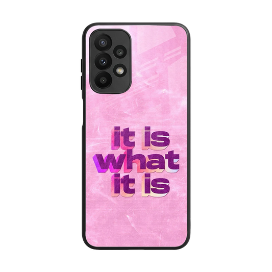 What It Is back phone cover | glass case for samsung galaxy a23