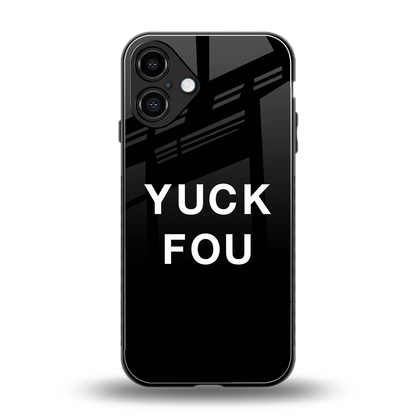 Yuck Fou back phone cover | glass case for iphone 16 plus
