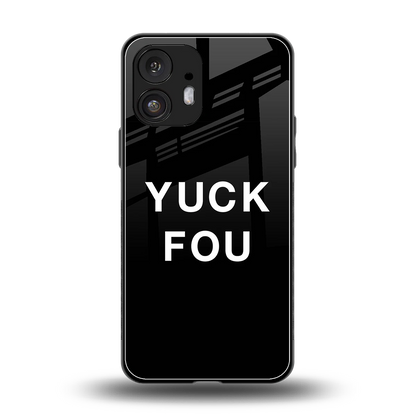 Yuck Fou back phone cover | glass case for nothing phone 2