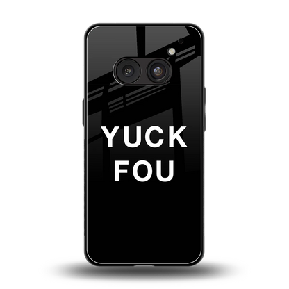 Yuck Fou back phone cover | glass case for nothing phone 2a plus