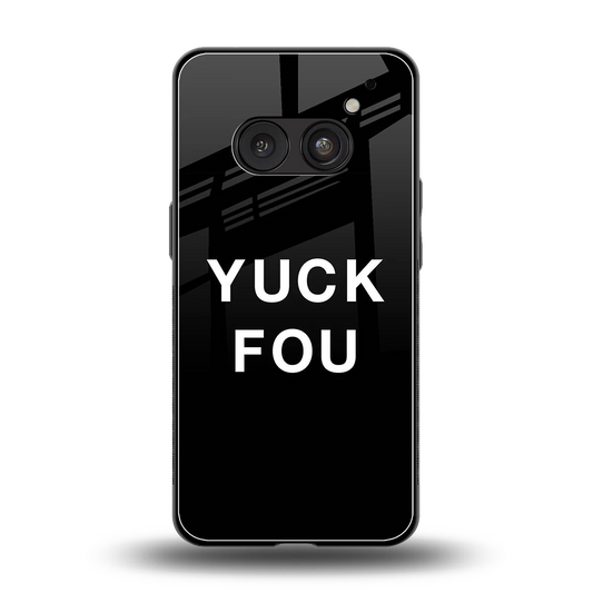 Yuck Fou back phone cover | glass case for nothing phone 2a plus