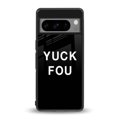 Yuck Fou back phone cover | glass case for google pixel 8 pro