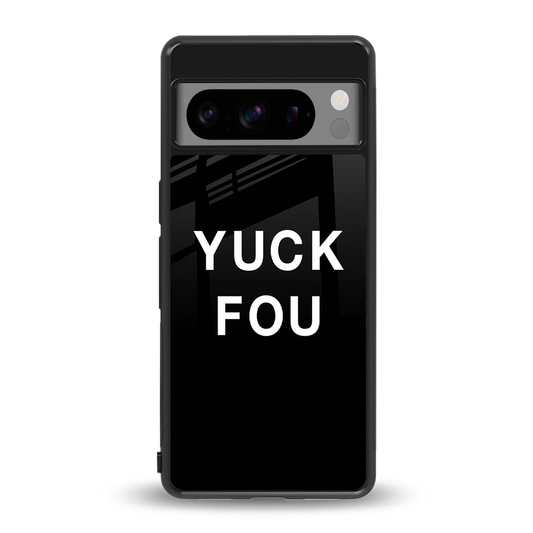 Yuck Fou back phone cover | glass case for google pixel 8 pro