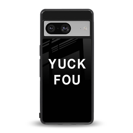 Yuck Fou back phone cover | glass case for google pixel 8