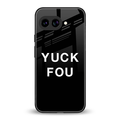 Yuck Fou back phone cover | glass case for google pixel 9a