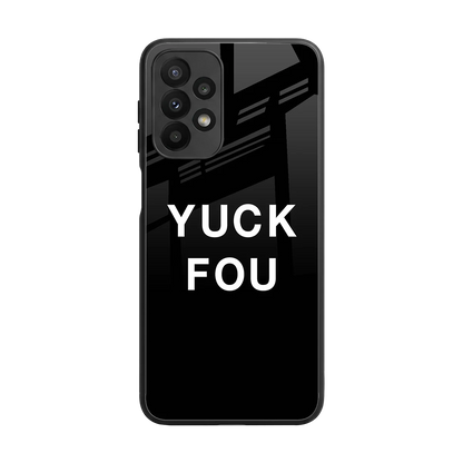 Yuck Fou back phone cover | glass case for samsung galaxy a23