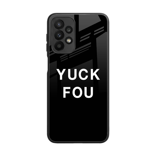 Yuck Fou back phone cover | glass case for samsung galaxy a23